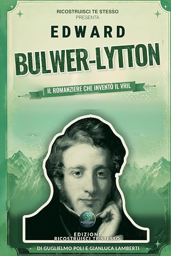 Edward Bulwer-Lytton: Il romanziere che invent&ograve; il Vril